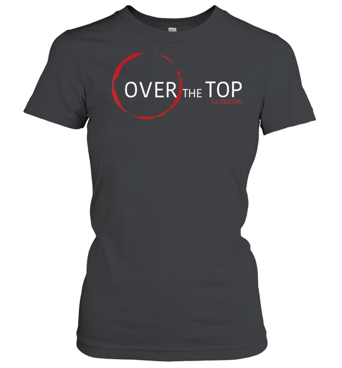 Over The Top shirt Classic Women's T-shirt