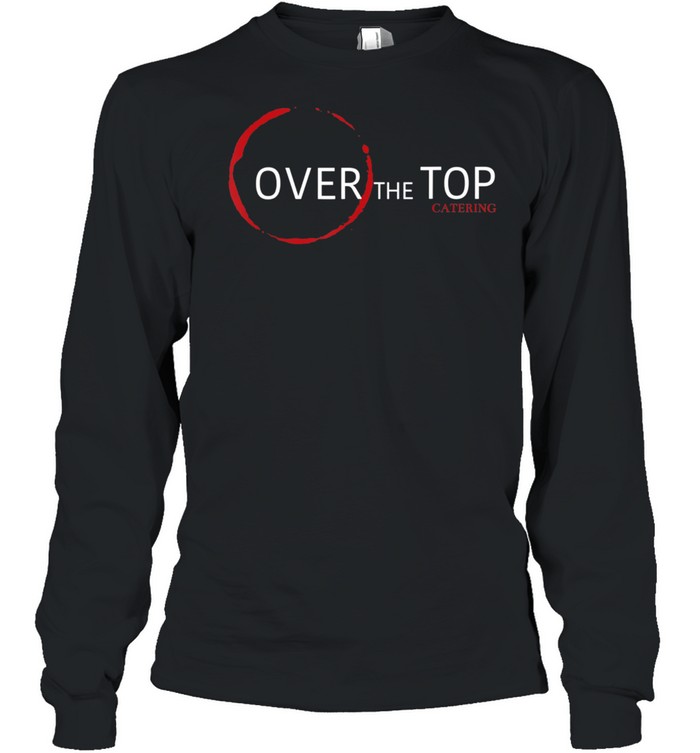 Over The Top shirt Long Sleeved T-shirt