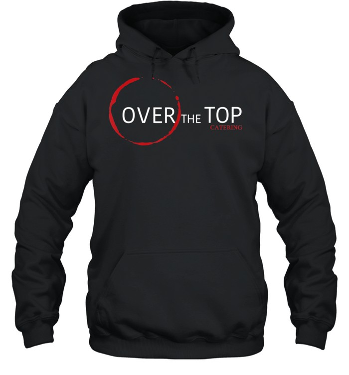 Over The Top shirt Unisex Hoodie