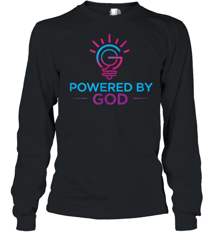 POWERED BY GOD shirt Long Sleeved T-shirt