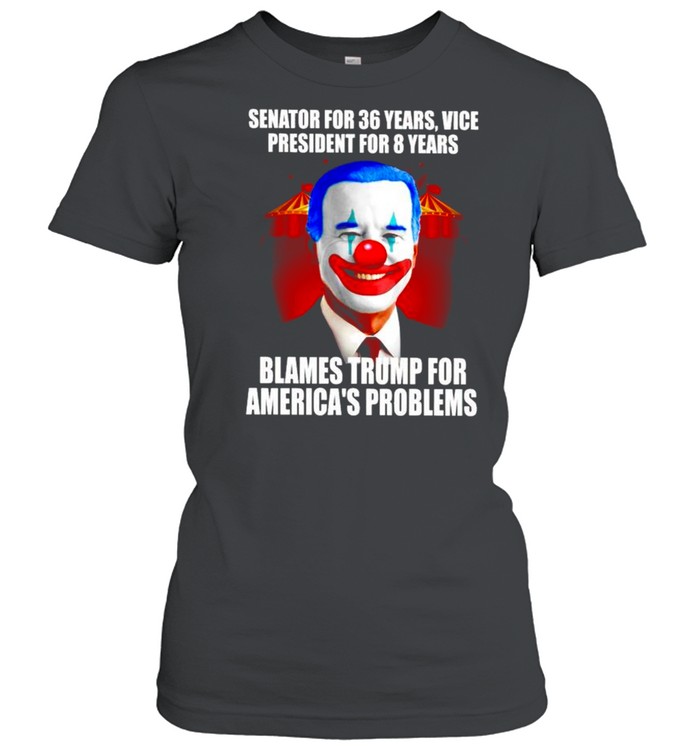 Senator for 36 years vice president for 8 years blames Trump for America’s problems shirt Classic Women's T-shirt