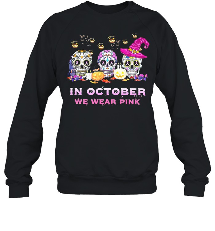 Skull in October we wear Pink Breast Cancer Halloween shirt Unisex Sweatshirt