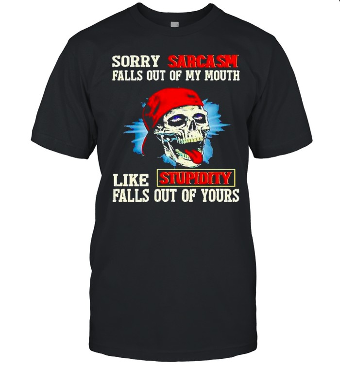 Skull sorry sarcasm pulls out of my mouth like stupidity falls out of yours shirt Classic Men's T-shirt