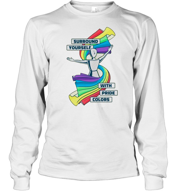 Surround yourself with pride colors shirt Long Sleeved T-shirt