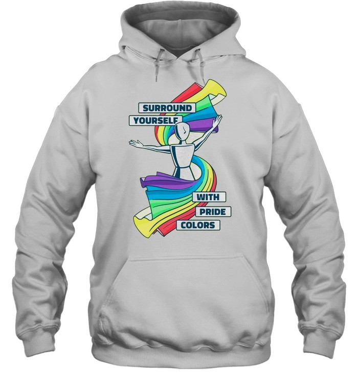 Surround yourself with pride colors shirt Unisex Hoodie