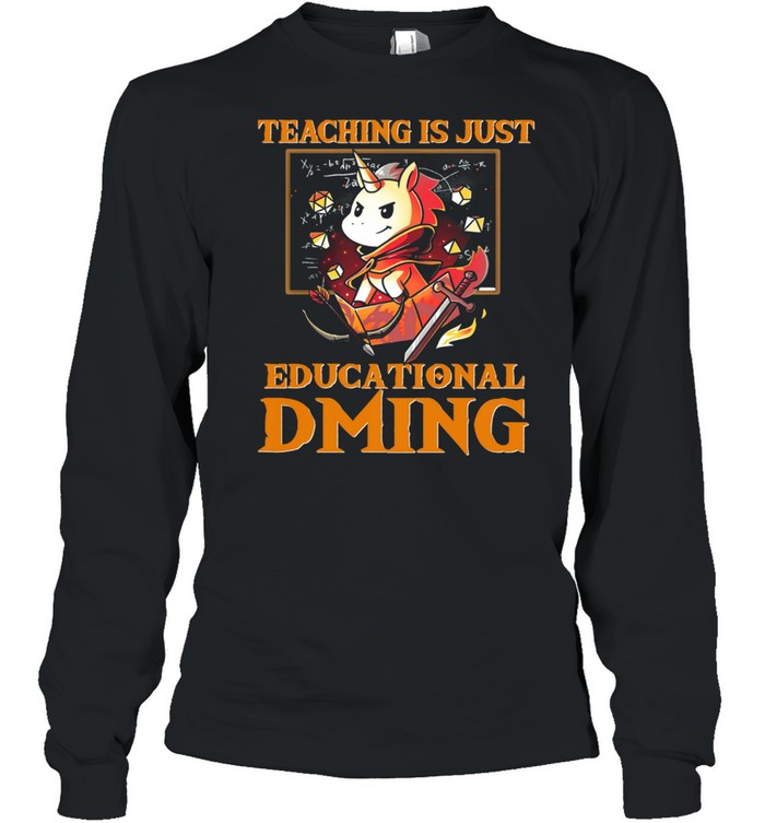 Unicorn Teaching Is Just Educational Dming shirt Long Sleeved T-shirt