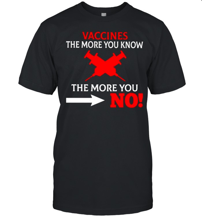 Vaccines the more you know the more you no shirt Classic Men's T-shirt