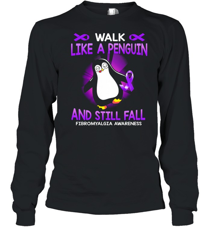 Walk like a Penguin and still fall fibromyalgia awareness shirt Long Sleeved T-shirt