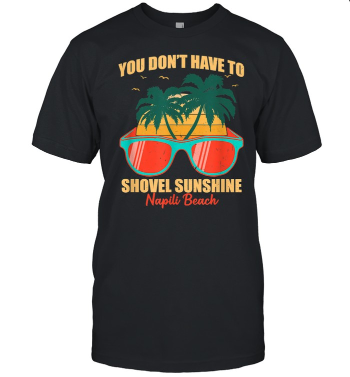 You Don't Have to Shovel Sunshine Napili Beach Summer Hawaii shirt Classic Men's T-shirt