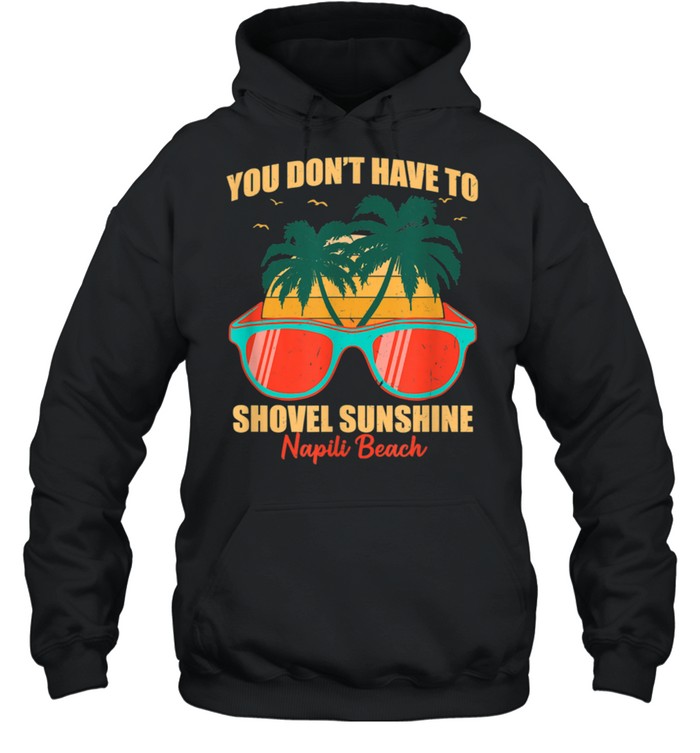 You Don't Have to Shovel Sunshine Napili Beach Summer Hawaii shirt Unisex Hoodie