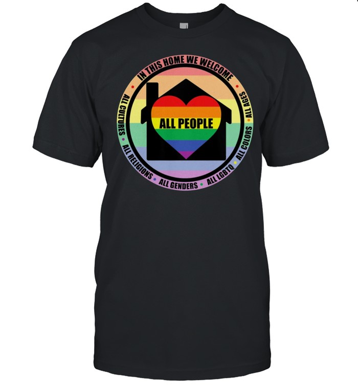 All People In This Home We Welcome All Ages All Colors All Lgbtq shirt Classic Men's T-shirt