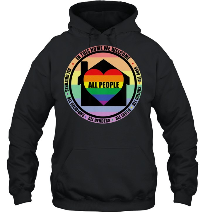 All People In This Home We Welcome All Ages All Colors All Lgbtq shirt Unisex Hoodie