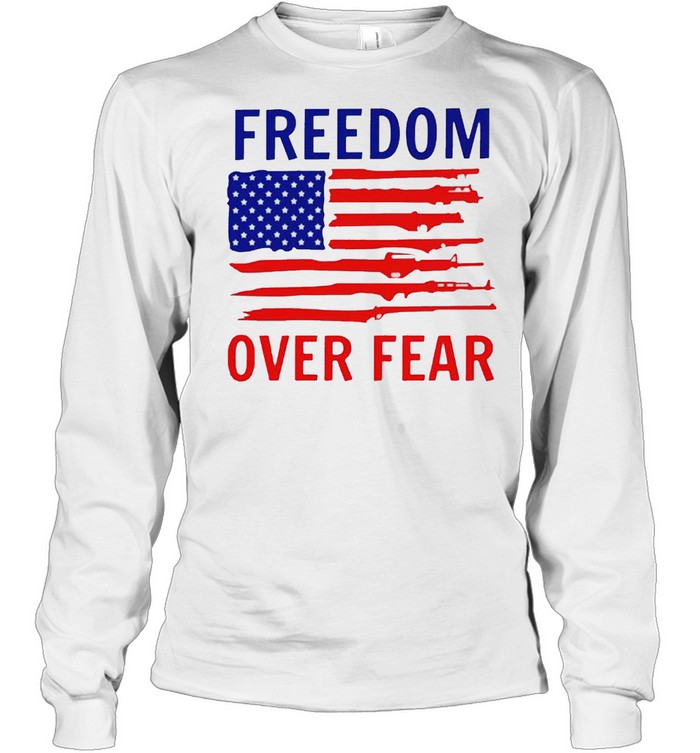 American flag guns freedom over fear shirt Long Sleeved T-shirt