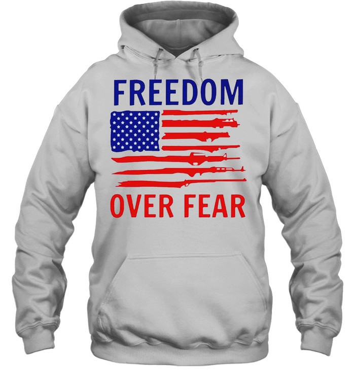 American flag guns freedom over fear shirt Unisex Hoodie