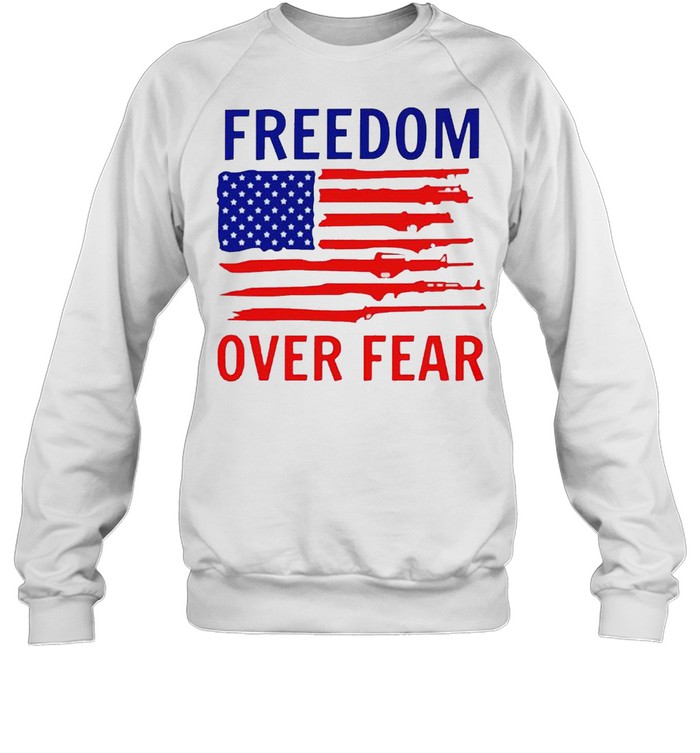 American flag guns freedom over fear shirt Unisex Sweatshirt