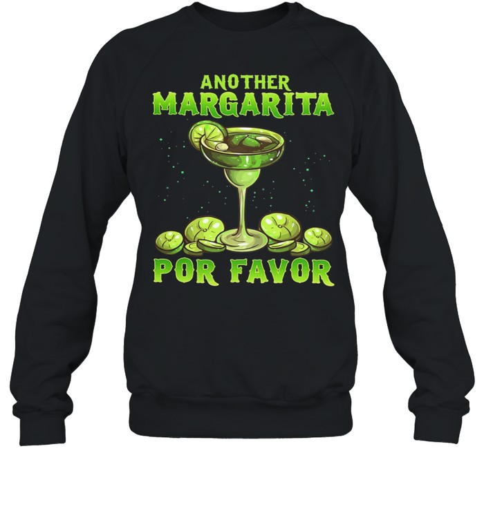 Another MARGARITA Por Favor shirt Unisex Sweatshirt