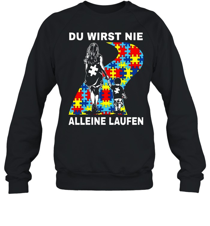 Autism Du Wirst Nie Alleine Laufen T-shirt Unisex Sweatshirt