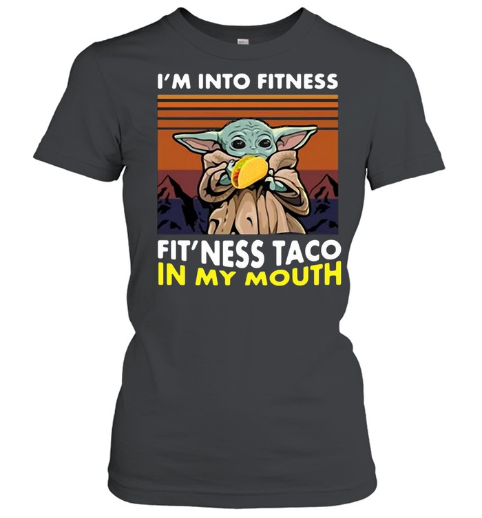 Baby Yoda I Am Into Fitness Fit’ness Taco In My Mouth Vintage T-shirt Classic Women's T-shirt