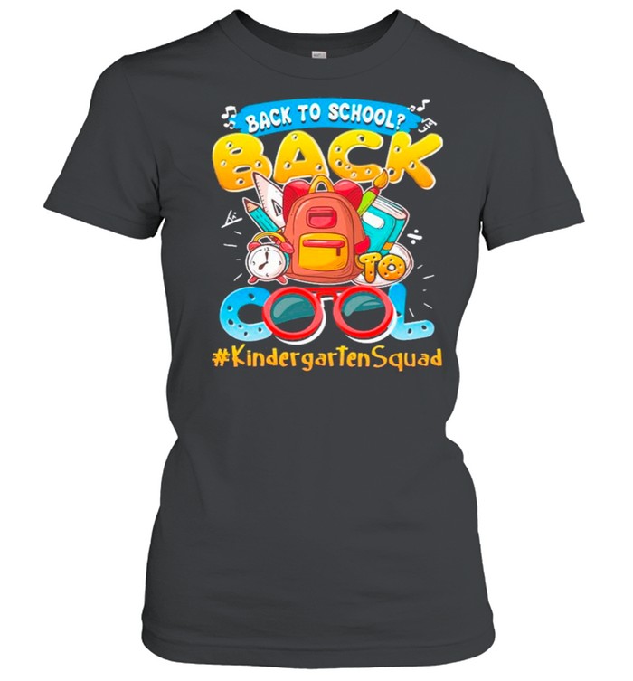 Back To School Back To Cool #KindergartenSquad shirt Classic Women's T-shirt