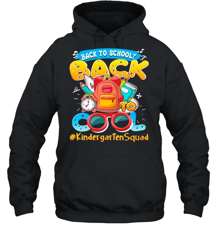 Back To School Back To Cool #KindergartenSquad shirt Unisex Hoodie