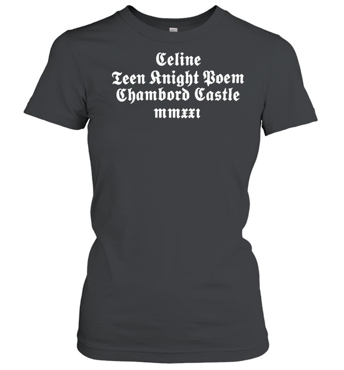 Celine leen night poem chambord castle shirt Classic Women's T-shirt