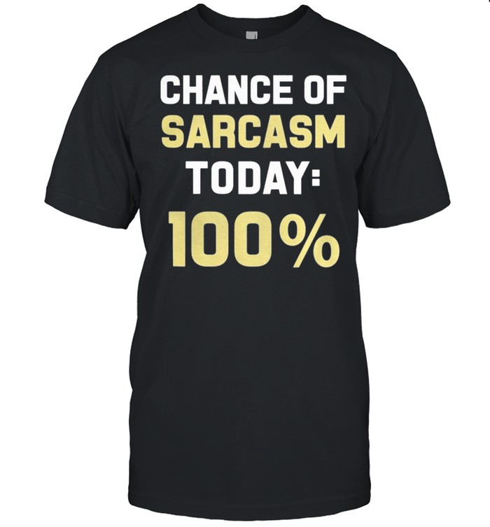 Chance Of Sarcasm Today 100 shirt Classic Men's T-shirt