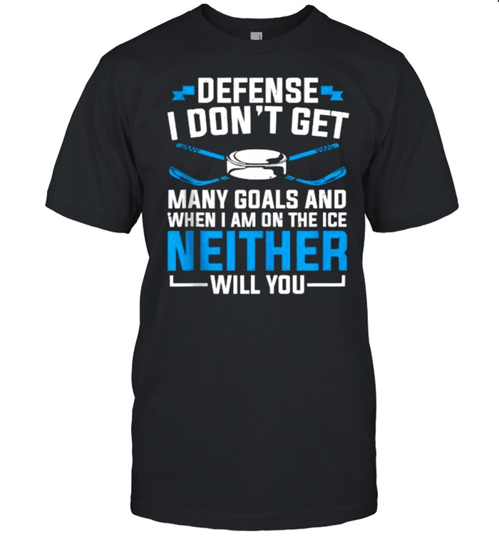 Depense i dont get many goals and When I’m On The Ice Neither Will You Ice Hockey T- Classic Men's T-shirt