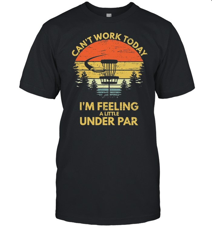 DISC GOLF Cant Work Today Im Feeling A Little Under Par Vintage Retro shirt Classic Men's T-shirt