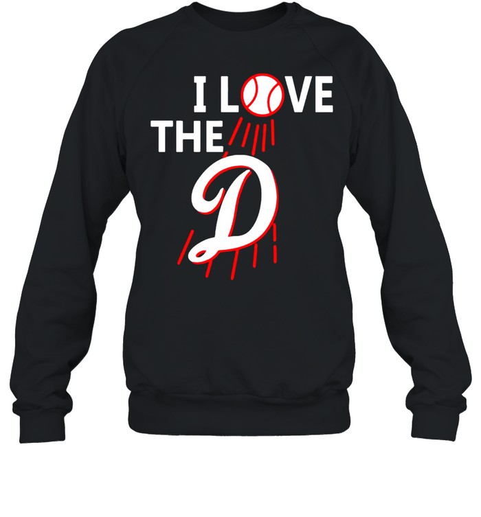 Dodgers I love the D shirt Unisex Sweatshirt