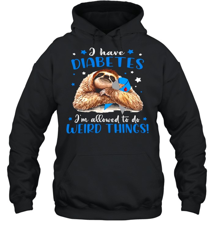 I have diabetes i’m allowed to do weird things shirt Unisex Hoodie