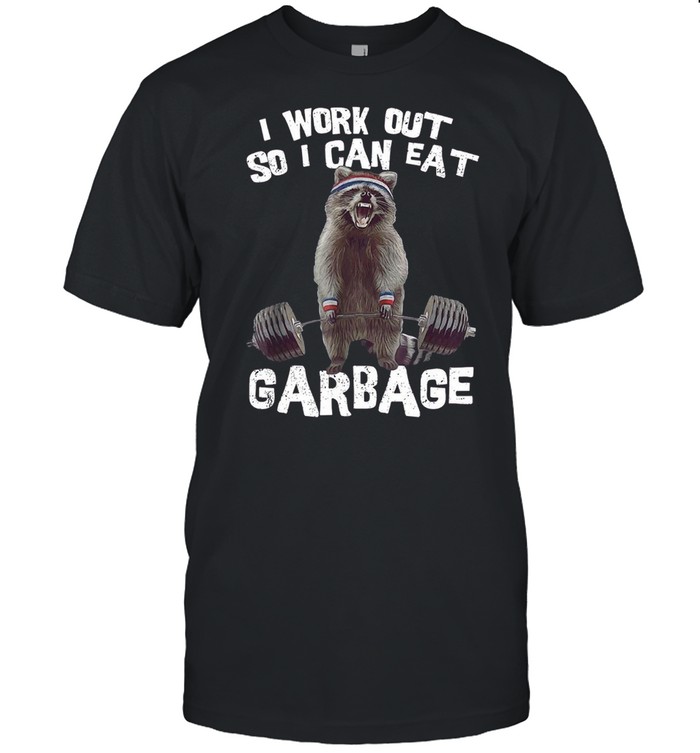 I work out so i can eat garbage shirt Classic Men's T-shirt