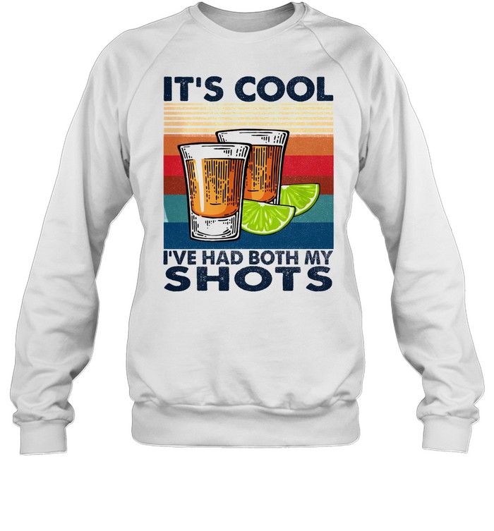 Its cool Ive had both my Shots vintage shirt Unisex Sweatshirt