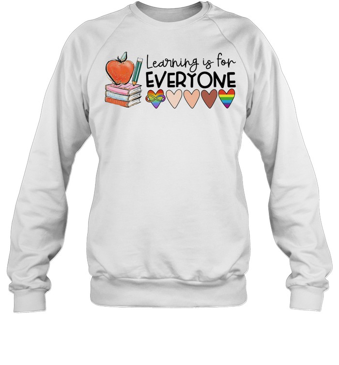 Learning Is For Everyone LGBT shirt Unisex Sweatshirt