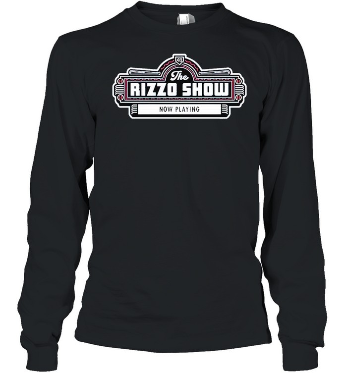 The Anthony Rizzo show now playing shirt Long Sleeved T-shirt