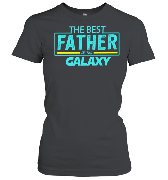 The best father in the galaxy shirt Classic Women's T-shirt