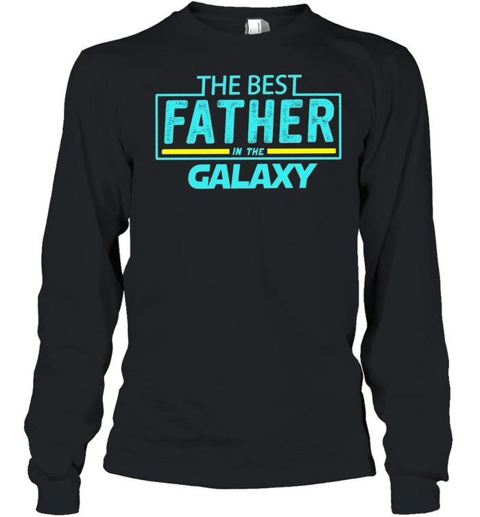 The best father in the galaxy shirt Long Sleeved T-shirt