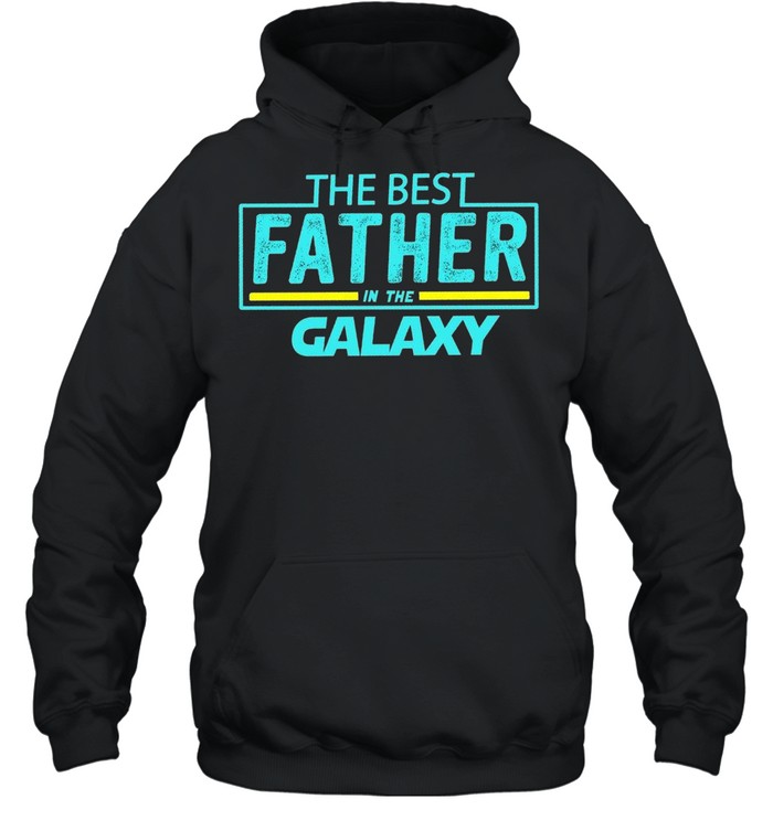 The best father in the galaxy shirt Unisex Hoodie