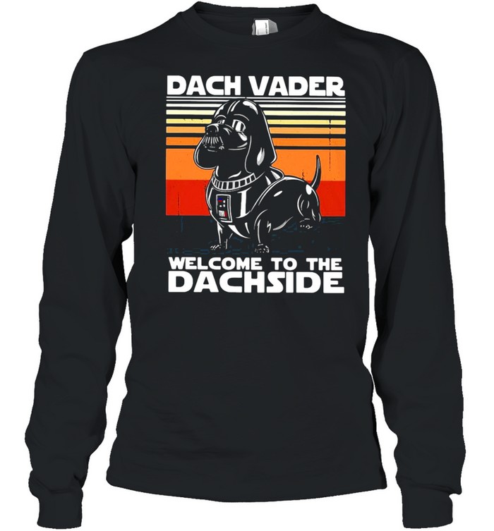 Dachshund dach vader welcome to the dachside vintage shirt Long Sleeved T-shirt