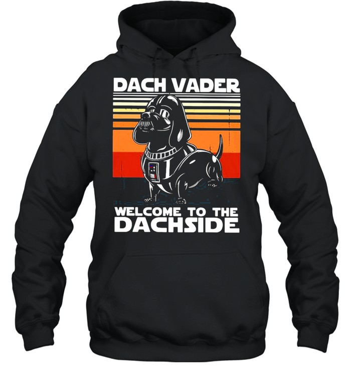 Dachshund dach vader welcome to the dachside vintage shirt Unisex Hoodie