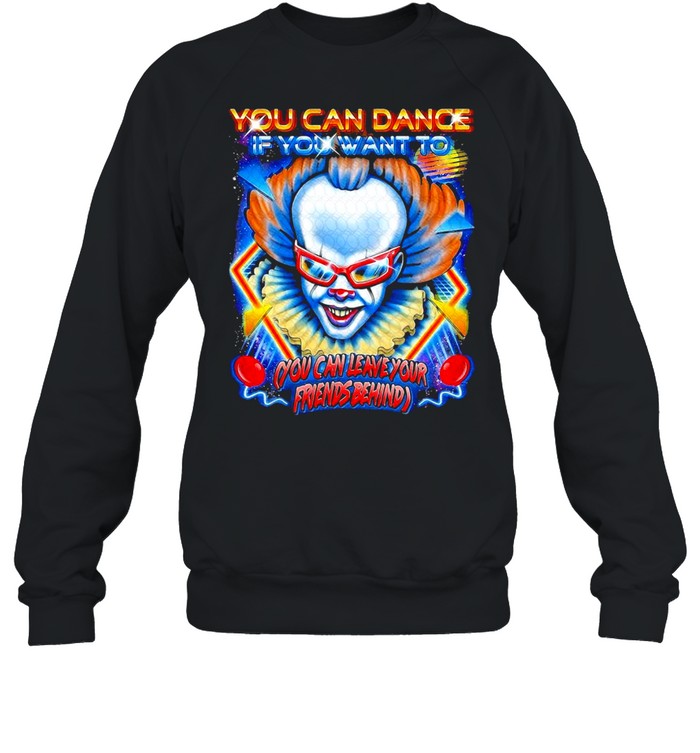 Halloween characters you can dance if you want to you can leave your friends behind shirt Unisex Sweatshirt