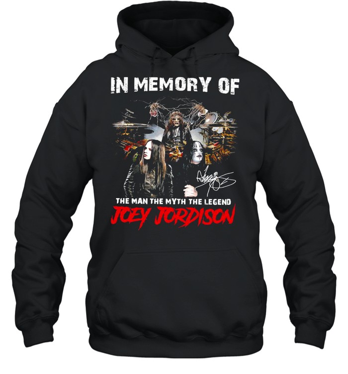 In Memory Of The Man The Myth The Legend Joey Jordison Signature T-shirt Unisex Hoodie