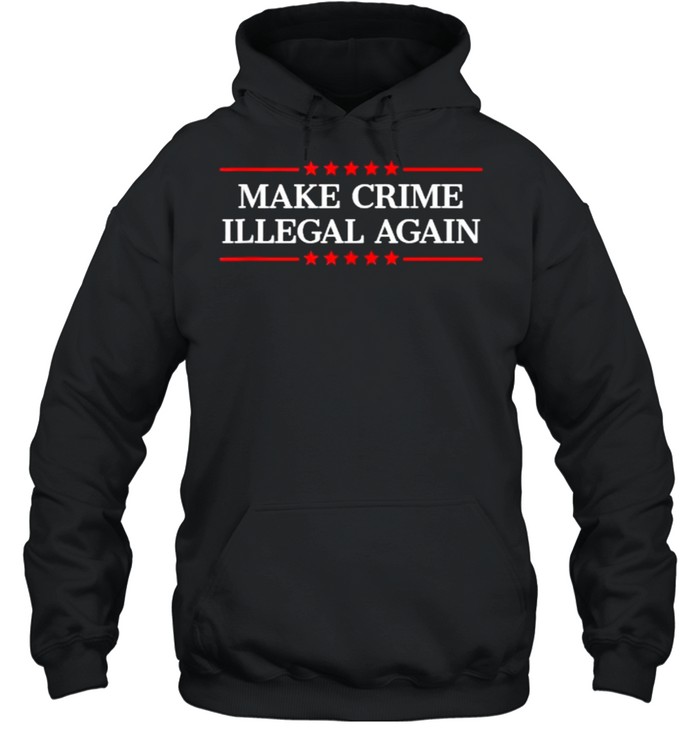 Make Crime Illegal Again Stars T- Unisex Hoodie