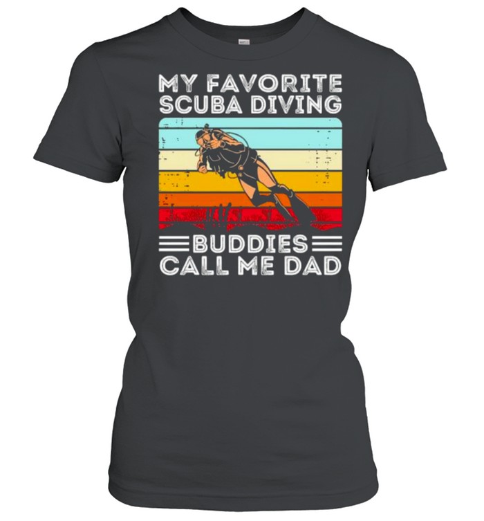 My favorite scuba diving buddies call me dad vintage shirt Classic Women's T-shirt