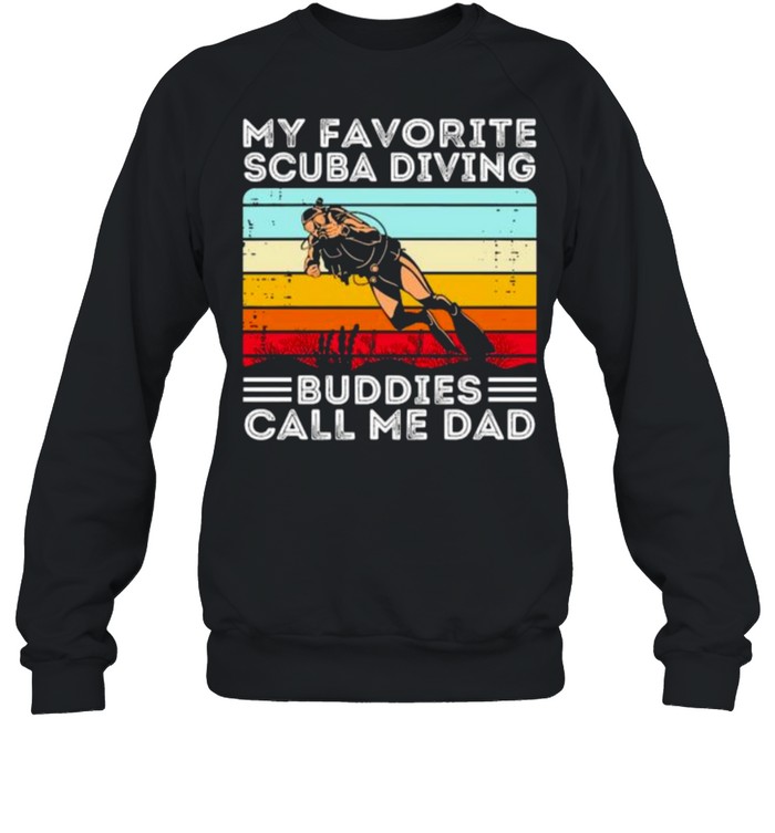 My favorite scuba diving buddies call me dad vintage shirt Unisex Sweatshirt