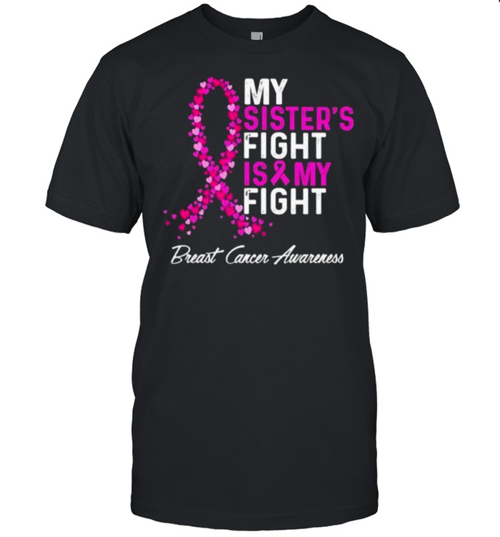 My Sister’s Fight Is My Fight Breast Cancer Awareness shirt Classic Men's T-shirt