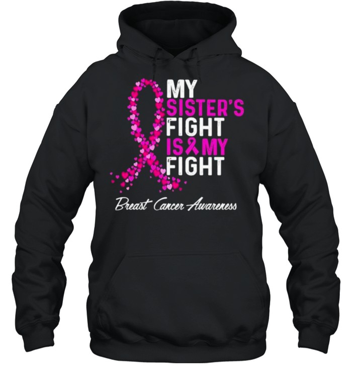 My Sister’s Fight Is My Fight Breast Cancer Awareness shirt Unisex Hoodie