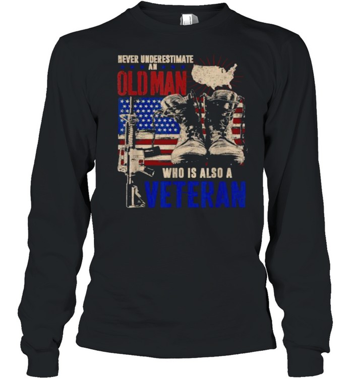 Never Underestimate An OLD MAN Who Is Also A Veteran American Flag T- Long Sleeved T-shirt