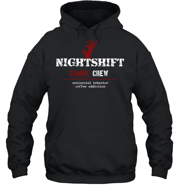 Nightshift Zombie Crew Antisocial Behavior T- Unisex Hoodie