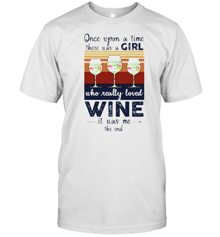Once upon a time there was a girl who really loved wine shirt