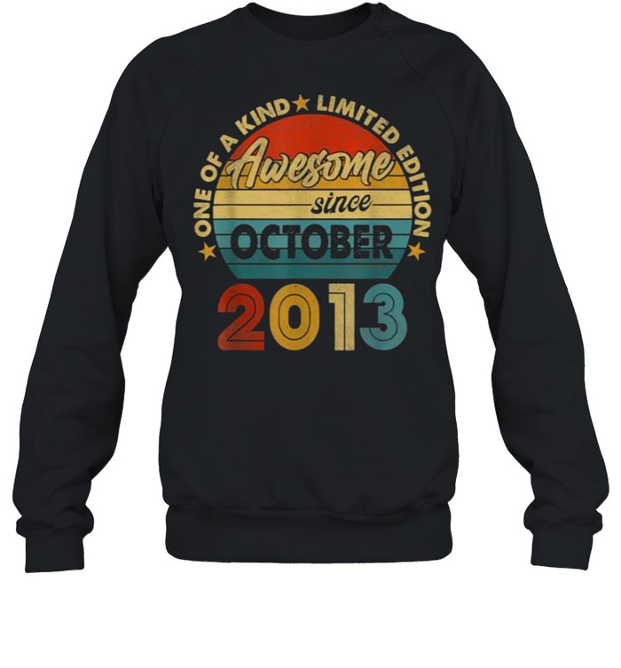 One Of A Kind Limited Edition Awesome Since october 2013 Vintage T- Unisex Sweatshirt